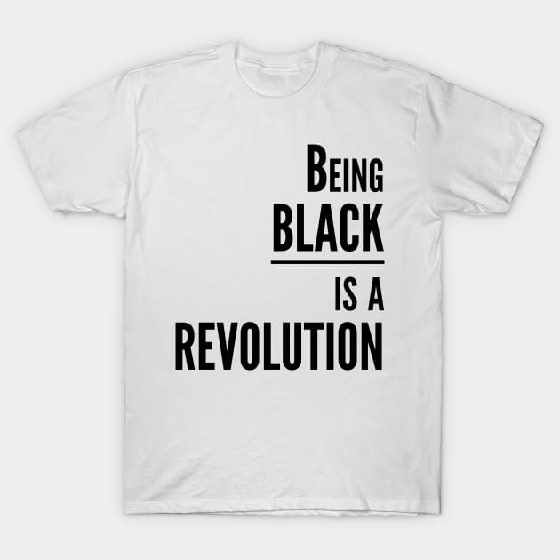 Being BLACK is a REVOLUTION T-Shirt by Bubblin Brand